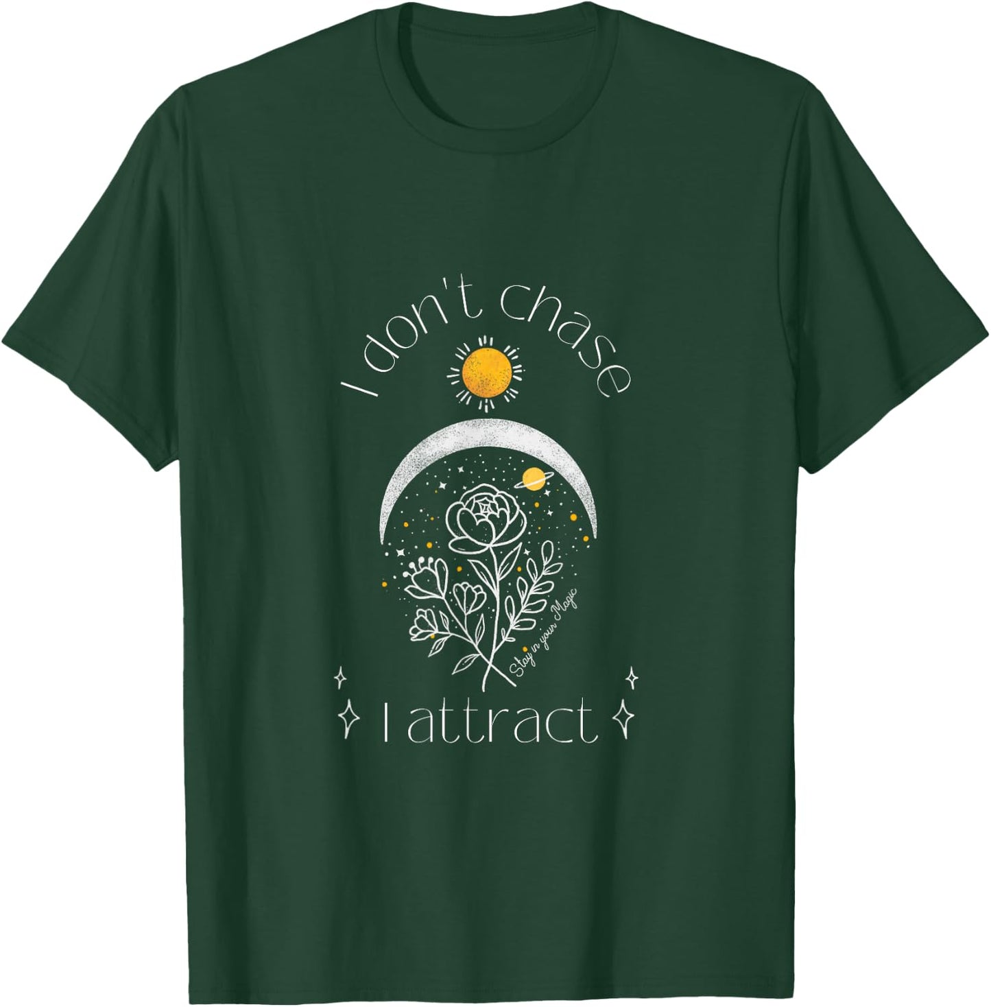 I Don't Chase I Attract Mystical Manifestation T-Shirt - T-Shirt | Forest