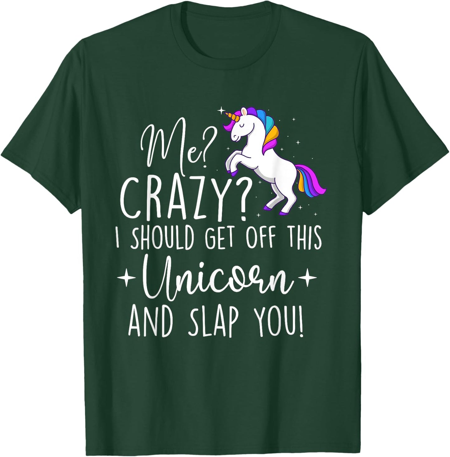 I Should Get Off This Unicorn - Mystical Creature Magical T-Shirt - T-Shirt | Forest