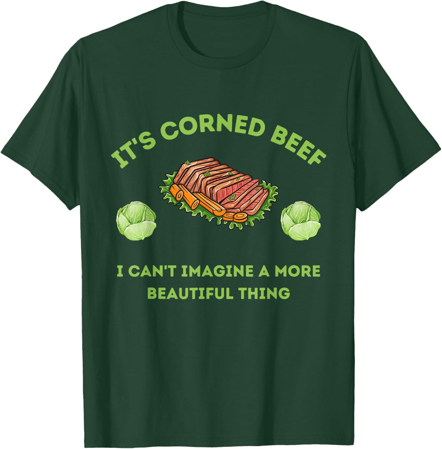 It's Corn - Corned Beef Funny St. Patrick's Day Shirt T-Shirt - T-Shirt | Forest