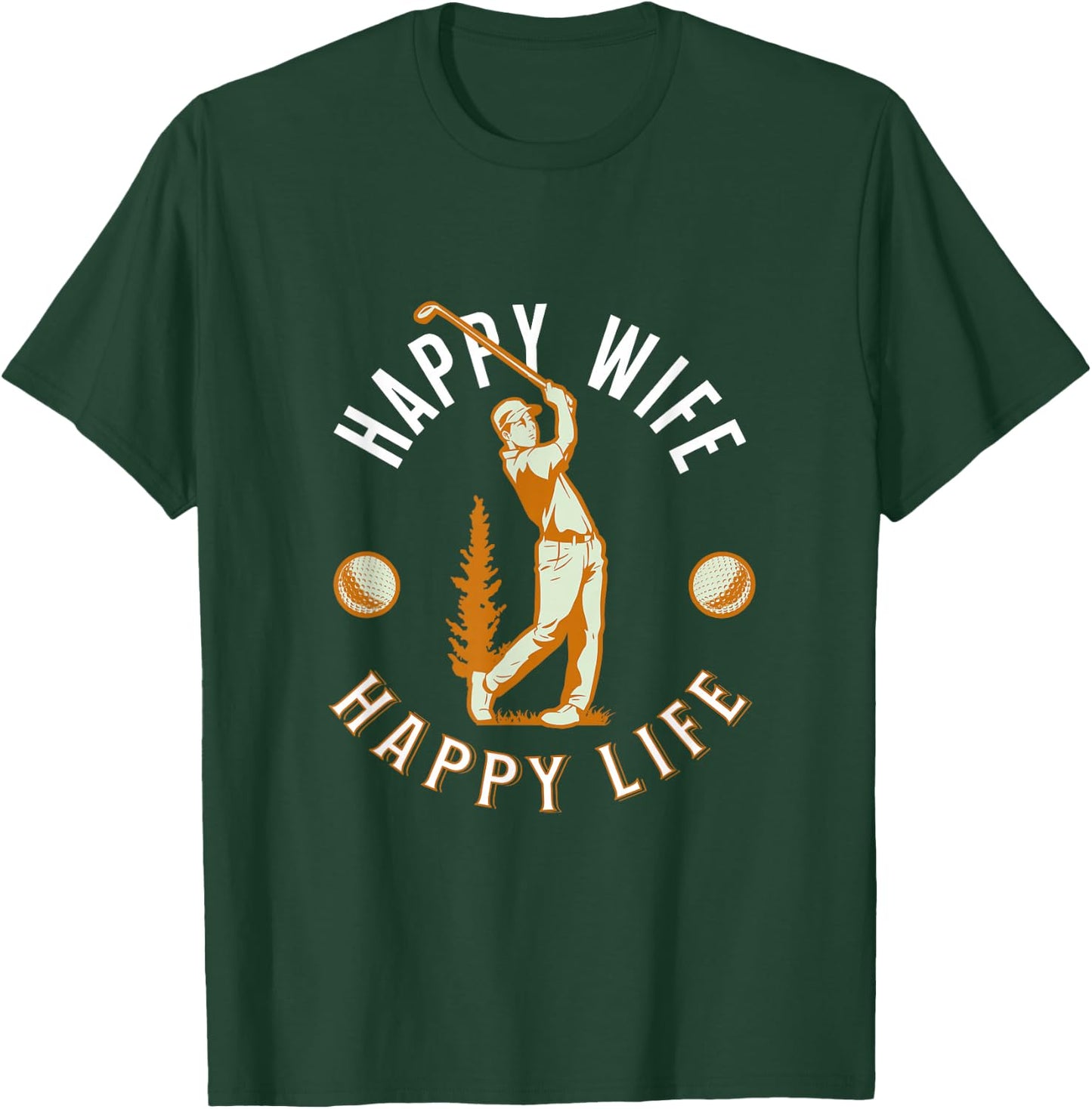 Happy Wife, Happy Life - Funny Golf Game for Happy Marriage T-Shirt - T-Shirt | Forest