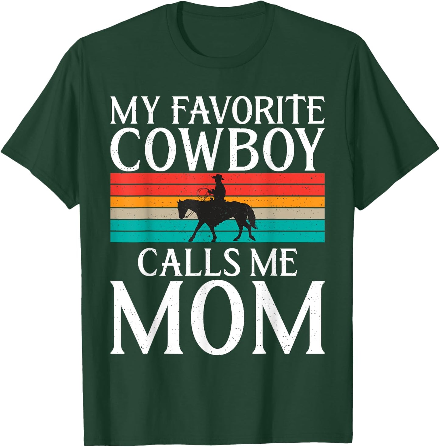 My favorite Cowboy calls me Mom Rodeo T-Shirt - T-Shirt | Forest