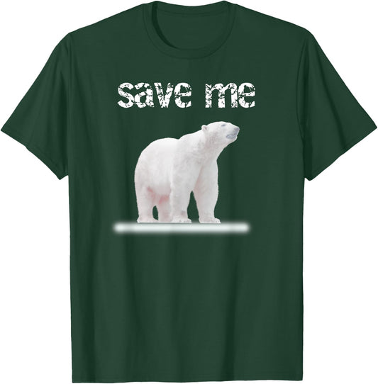Bear Polar Protest Climate Change Arctic Save me T-Shirt - T-Shirt | Forest