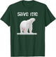 Bear Polar Protest Climate Change Arctic Save me T-Shirt - T-Shirt | Forest