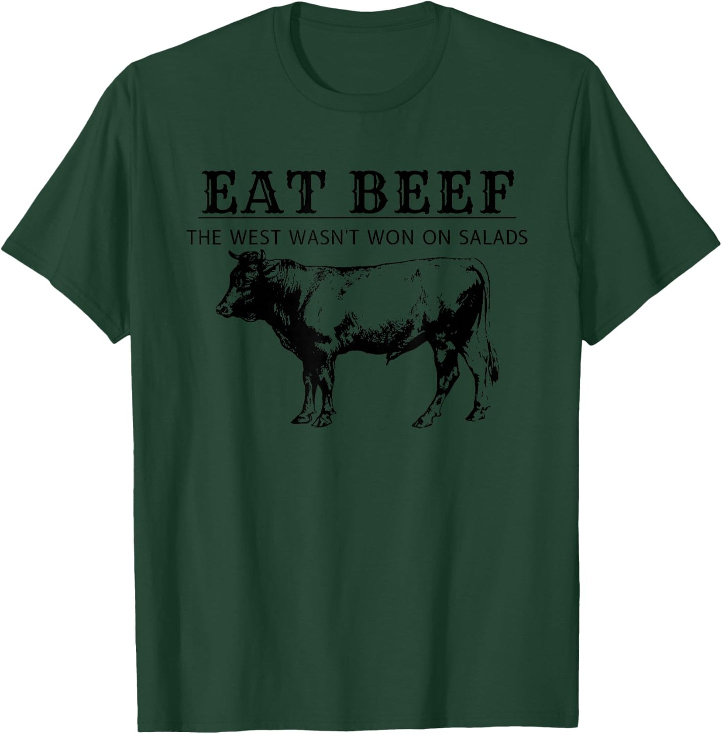 Eat Beef The West Wasn't Won on Salads, Funny Beef Cow T-Shirt - T-Shirt | Forest