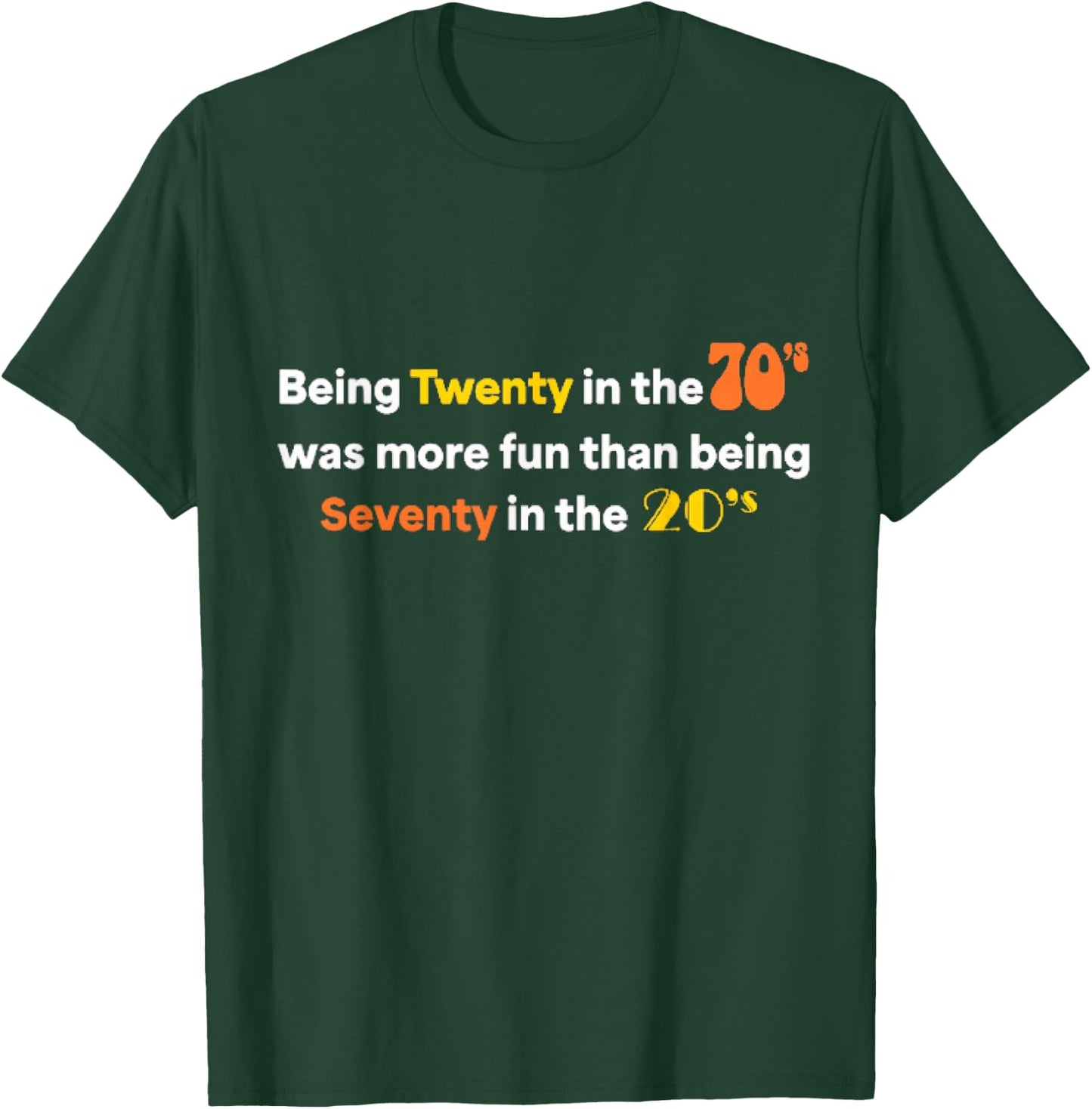 Being Twenty in the '70s Was Much More Fun Than T-Shirt - T-Shirt | Forest