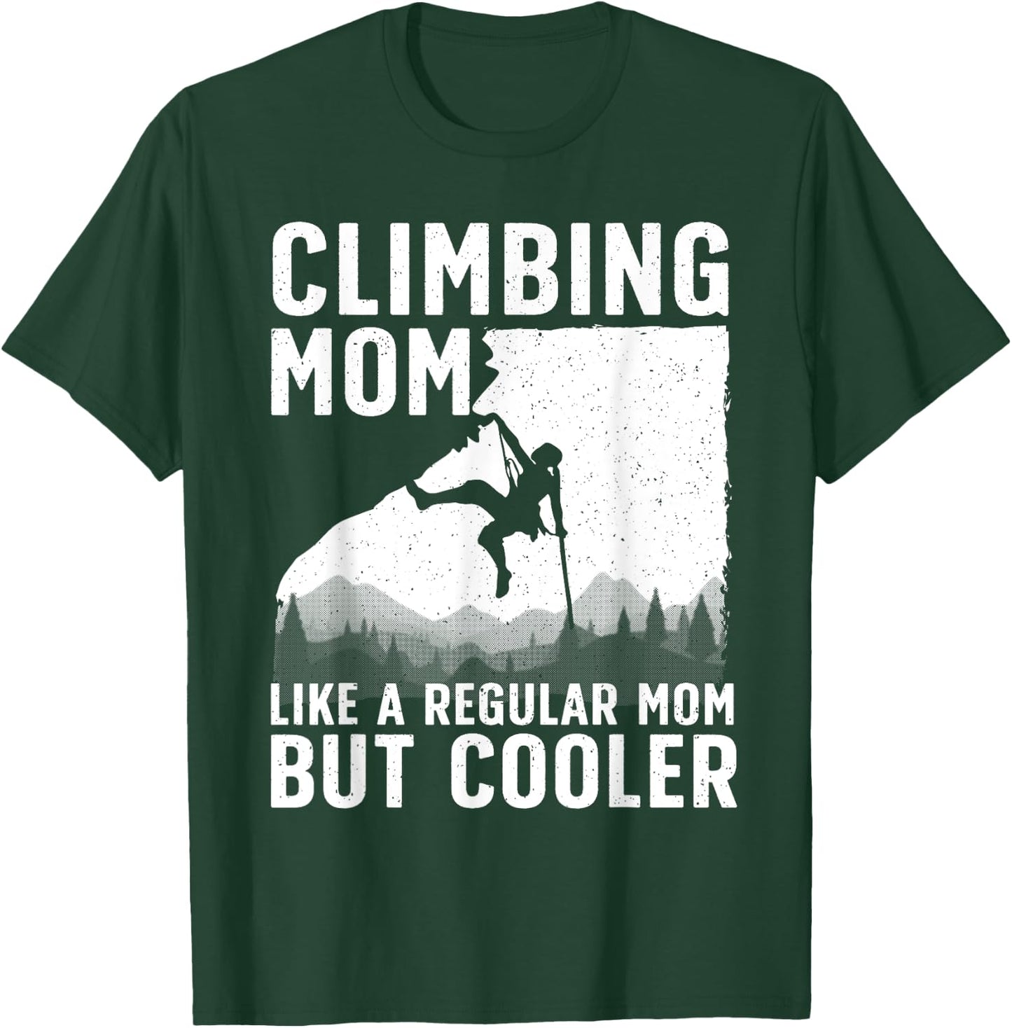 Cool Rock Climbing Mom Indoor Mountain Climbers T-Shirt - T-Shirt | Forest