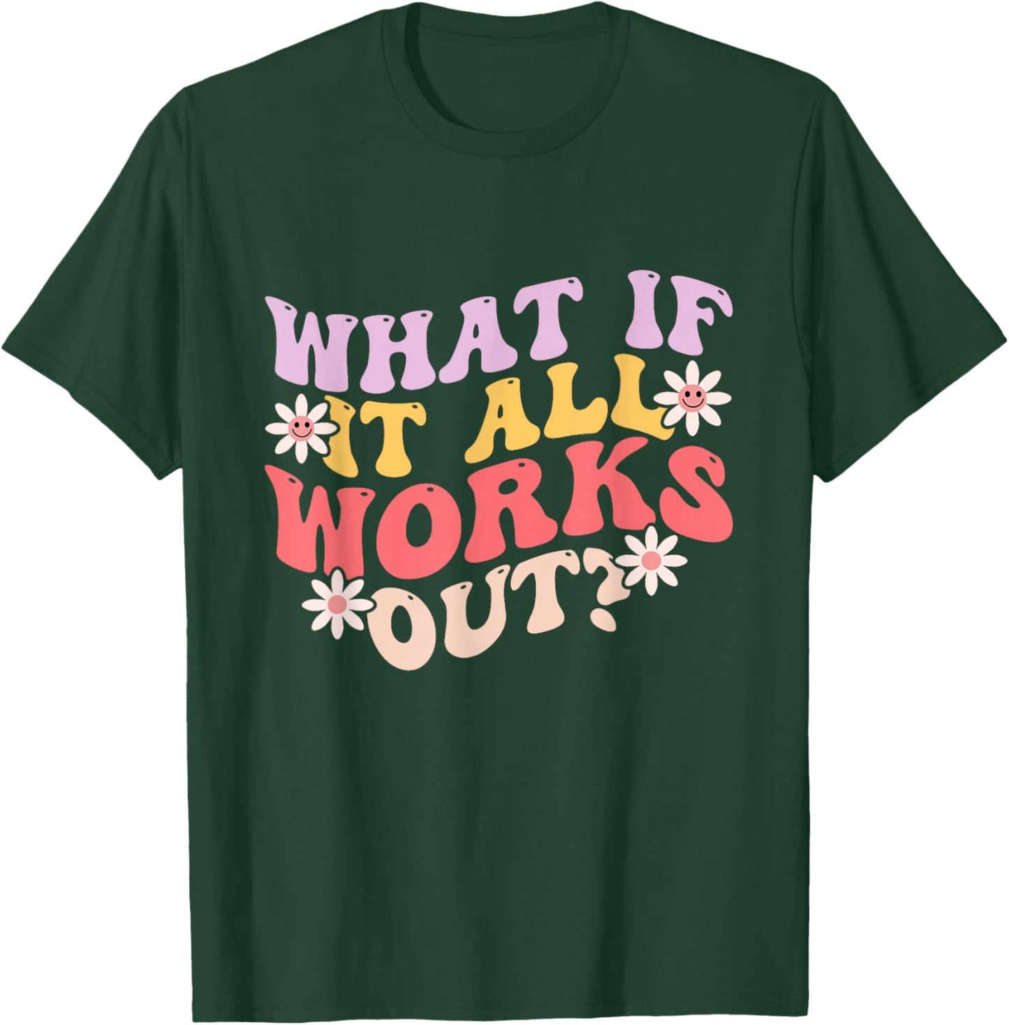 What If it All Works Out Groovy Mental Health Anxiety T-Shirt - T-Shirt | Forest