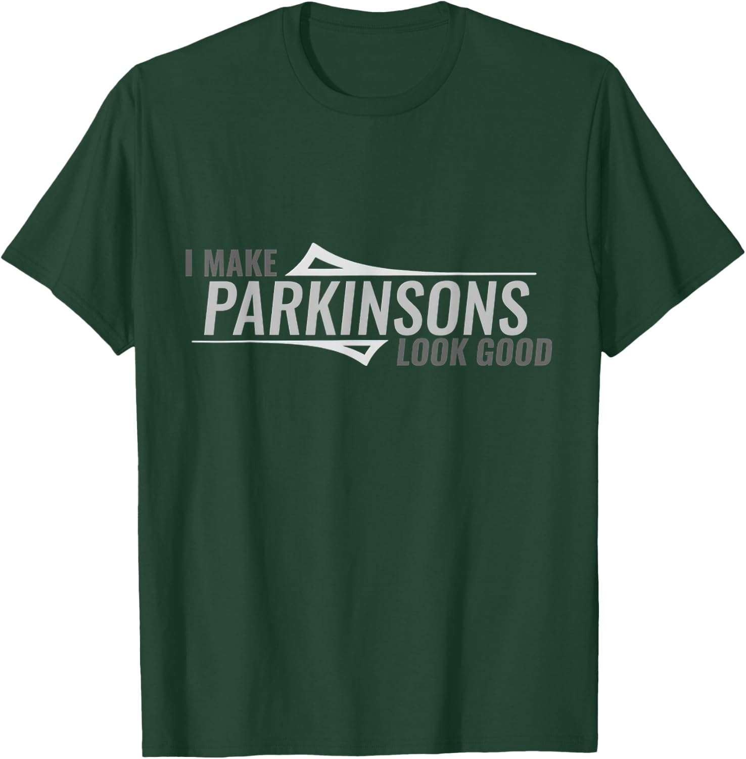 I Make Parkinsons Look Good Parkinsons Disease Awareness T-Shirt - T-Shirt | Forest