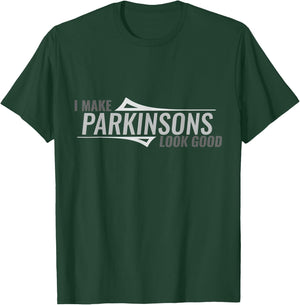 I Make Parkinsons Look Good Parkinsons Disease Awareness T-Shirt - T-Shirt | Forest