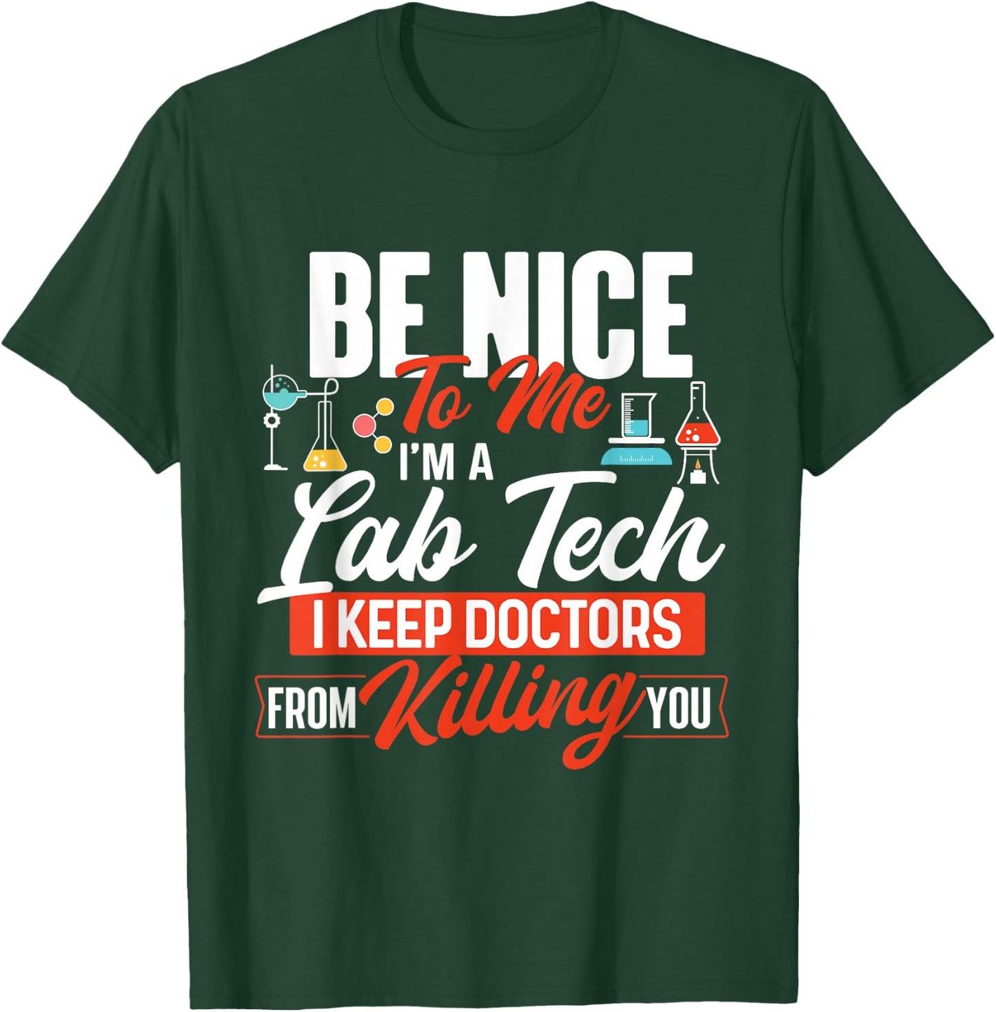 Be Nice To Me I'm A Lab Tech - Laboratory Technician Lover T-Shirt - T-Shirt | Forest