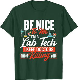 Be Nice To Me I'm A Lab Tech - Laboratory Technician Lover T-Shirt - T-Shirt | Forest