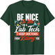 Be Nice To Me I'm A Lab Tech - Laboratory Technician Lover T-Shirt - T-Shirt | Forest