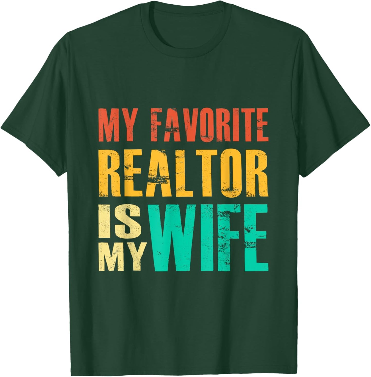 My Favorite Realtor Is My Wife T-Shirt - T-Shirt | Forest
