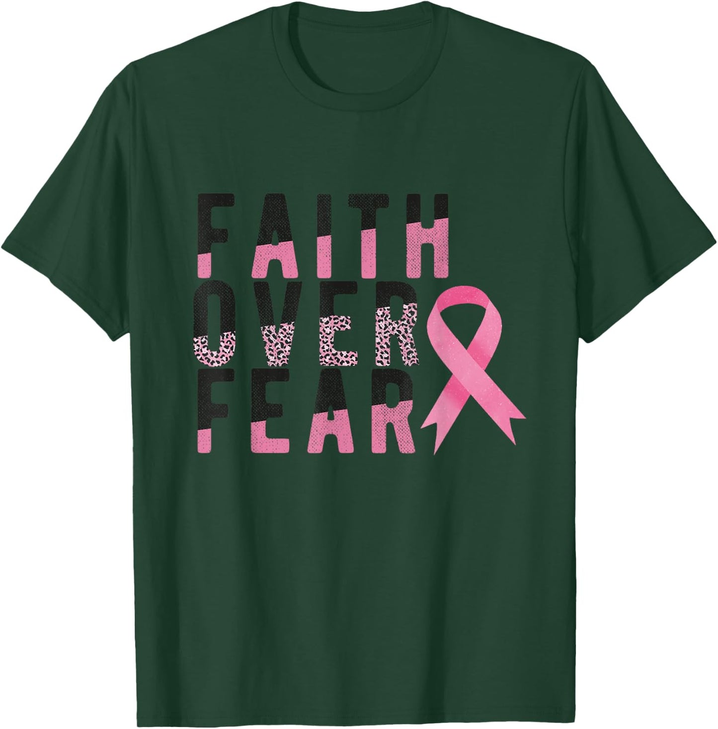 Faith Over Fear Breast Cancer Awareness Survivor Fighter T-Shirt - T-Shirt | Forest