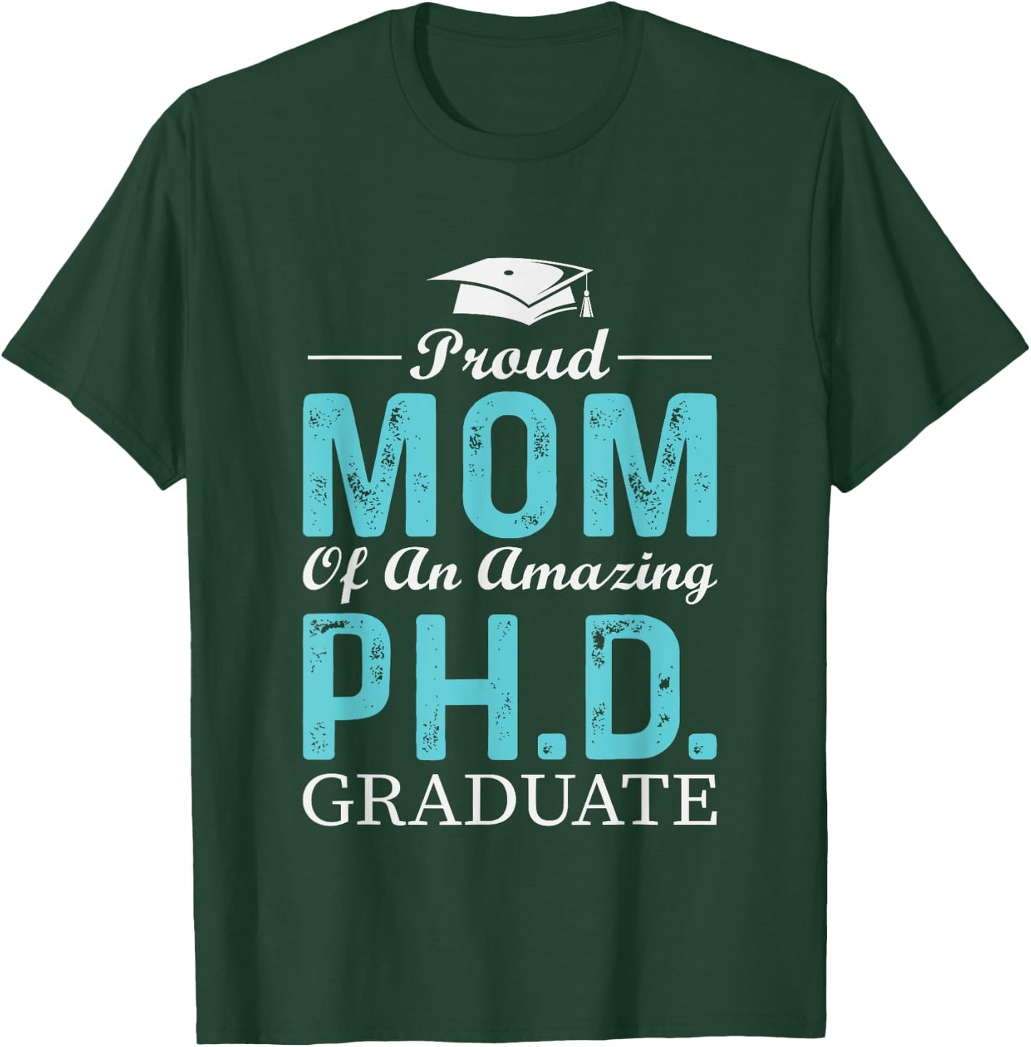 Proud Mom Of A PhD Graduate Doctorate In Philosophy T-Shirt - T-Shirt | Forest