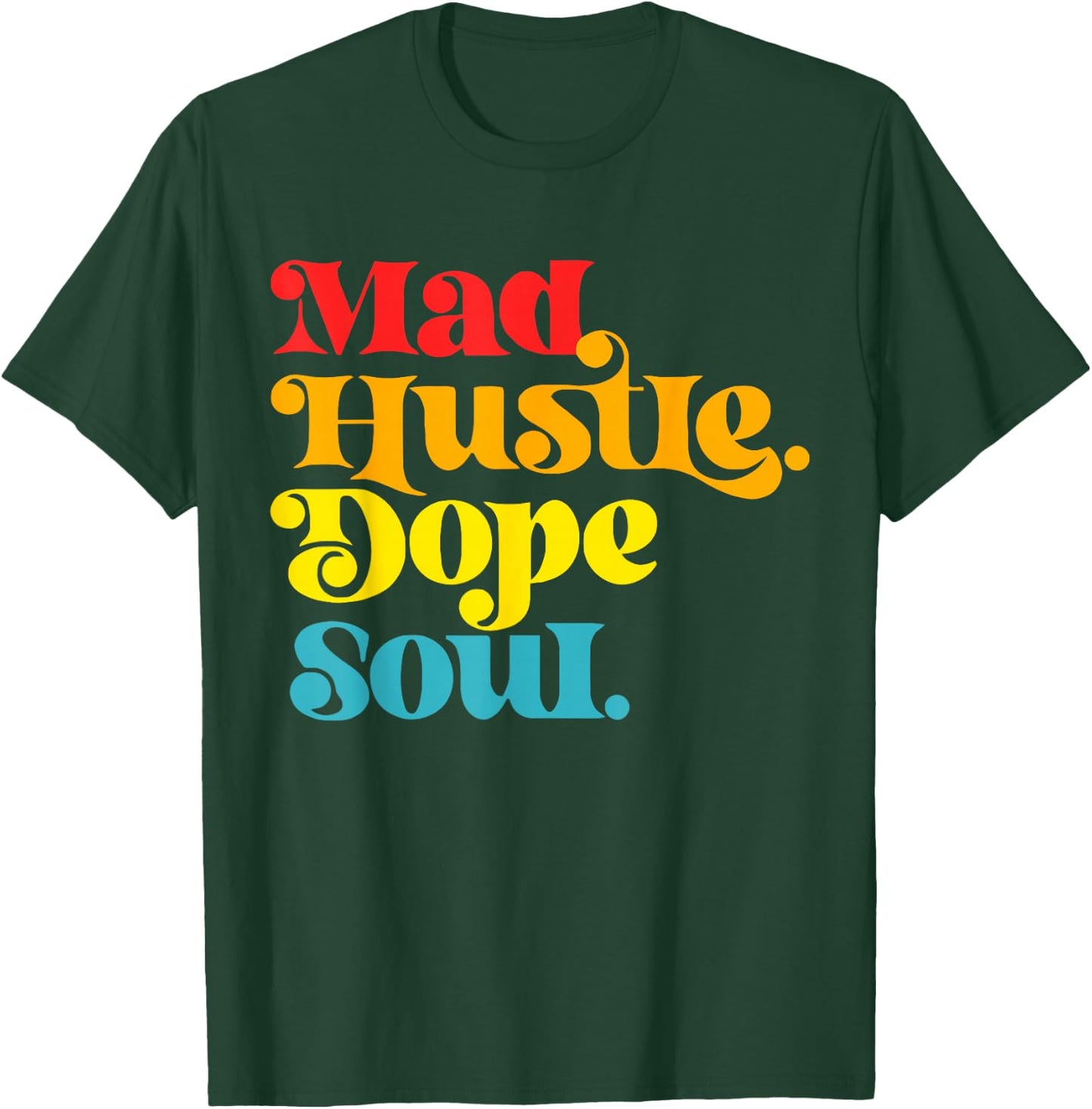 Mad Hustle Dope Soul Apparel T-Shirt - T-Shirt | Forest