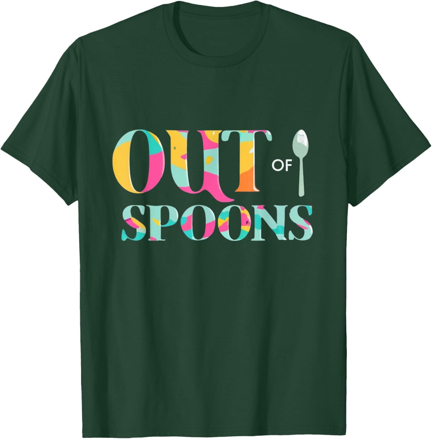 Out Of Spoons Funny Spoon Theory Chronic Illness Depression T-Shirt - T-Shirt | Forest