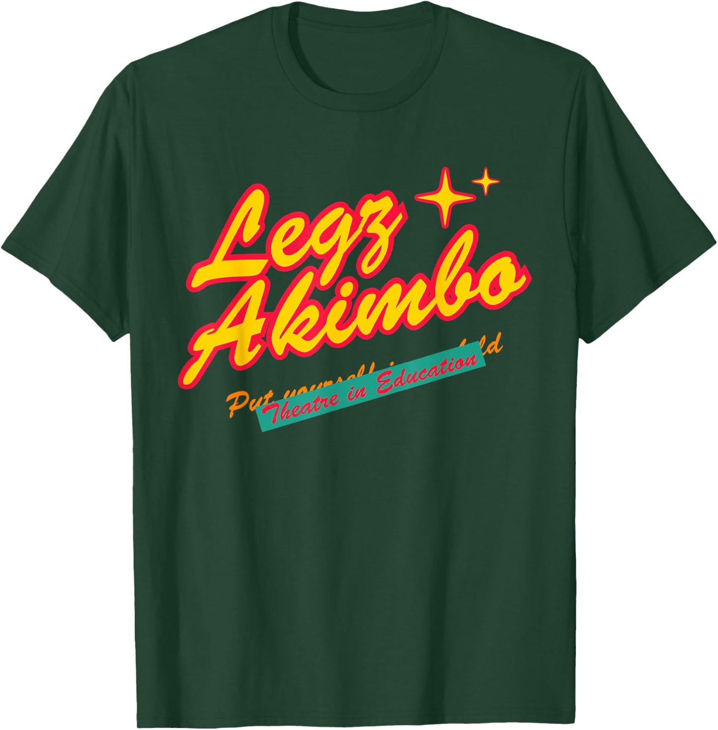 Legz Akimbo Theater In Education Apparel T-Shirt - T-Shirt | Forest