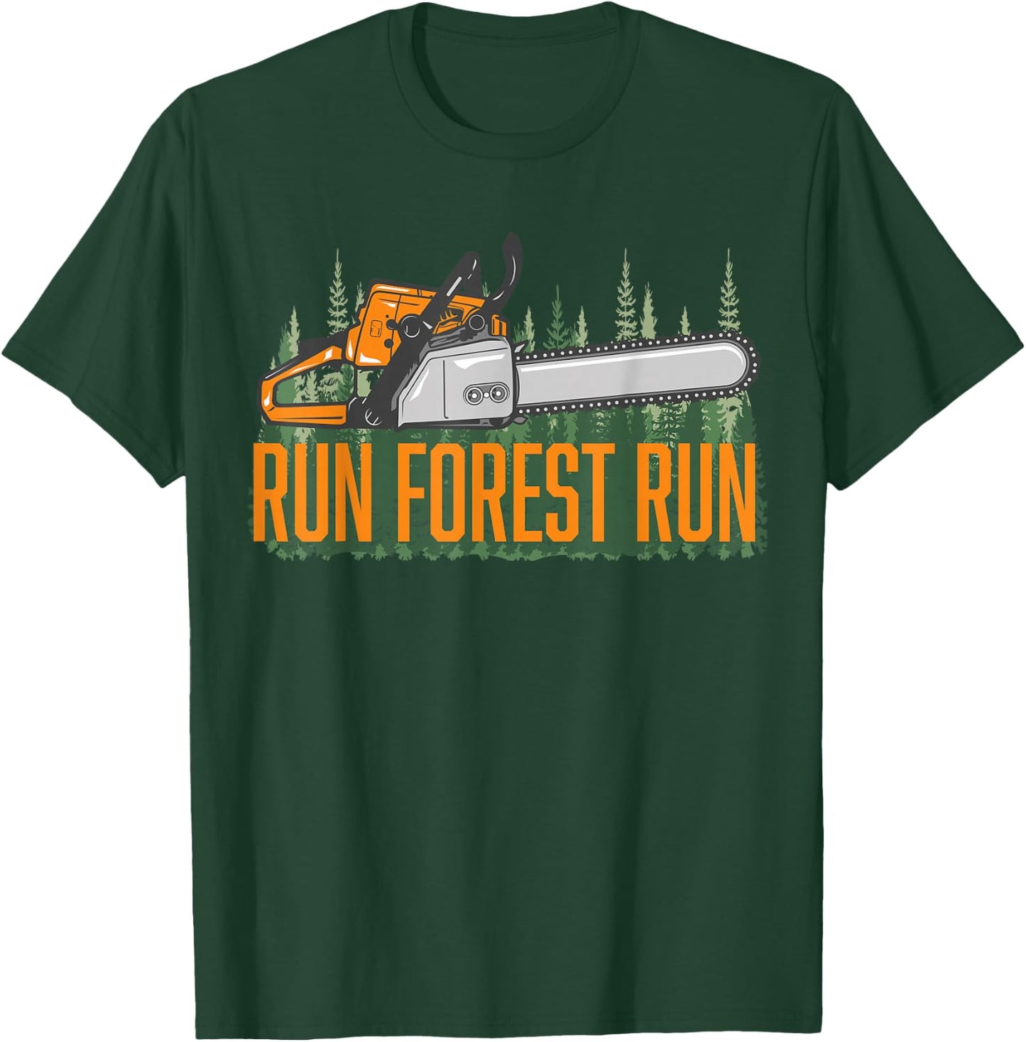 Run Forest Lumberjack Chainsaw & Logger Woodsman T-Shirt - T-Shirt | Forest