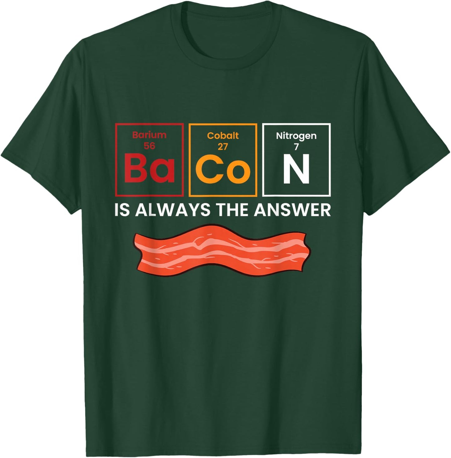 Bacon is Always The Answer Love Bacon T-Shirt - T-Shirt | Forest