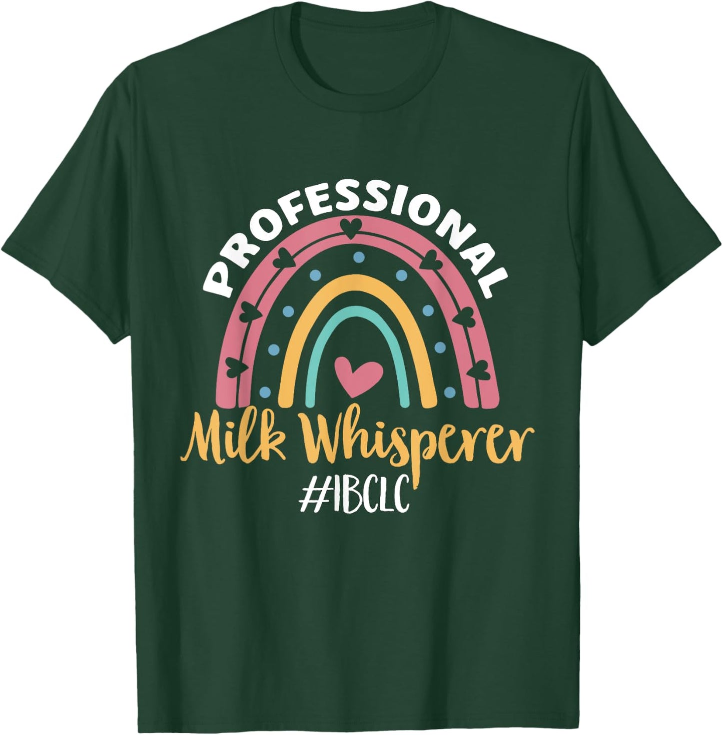 IBCLC Milk Whisperer Breastfeeding Lactation Consultant T-Shirt - T-Shirt | Forest