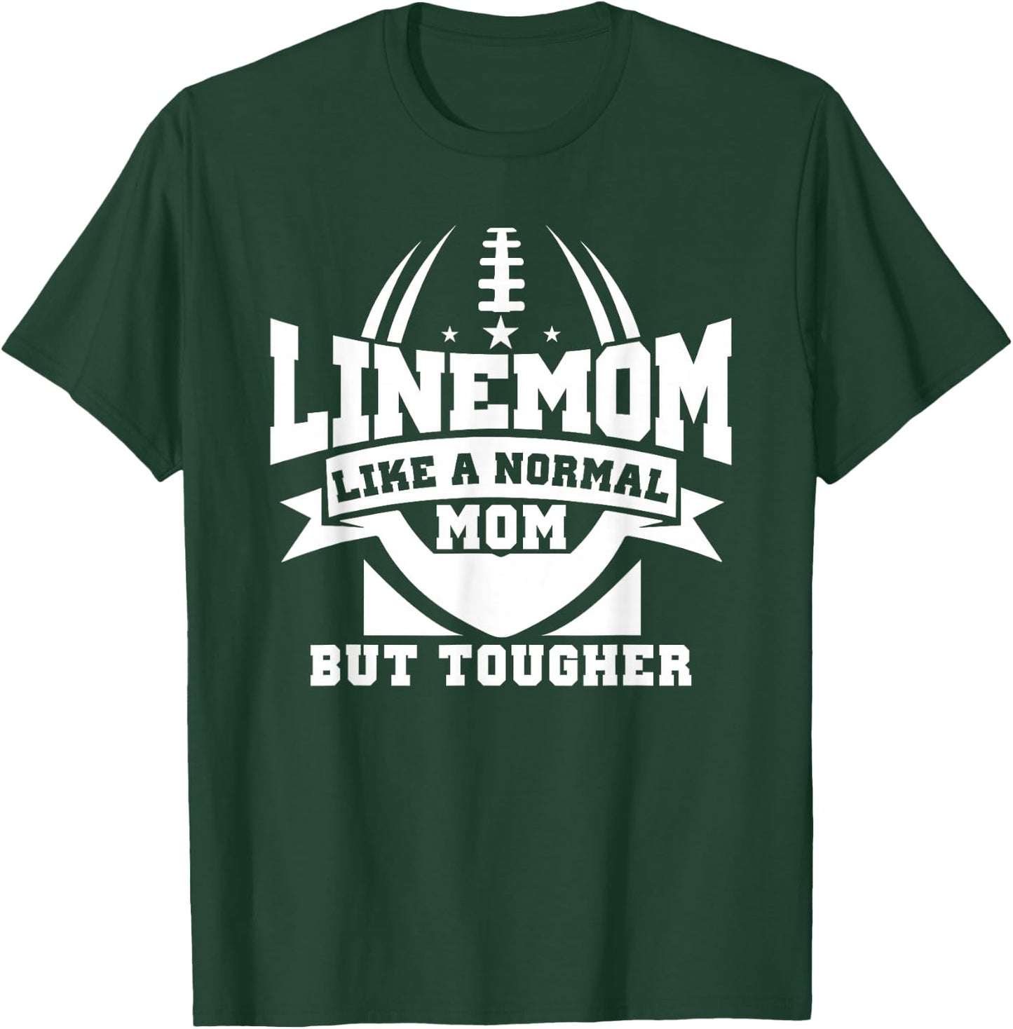 Linemom Like A Normal Mom But Tougher, Football Lineman Mom T-Shirt - T-Shirt | Forest
