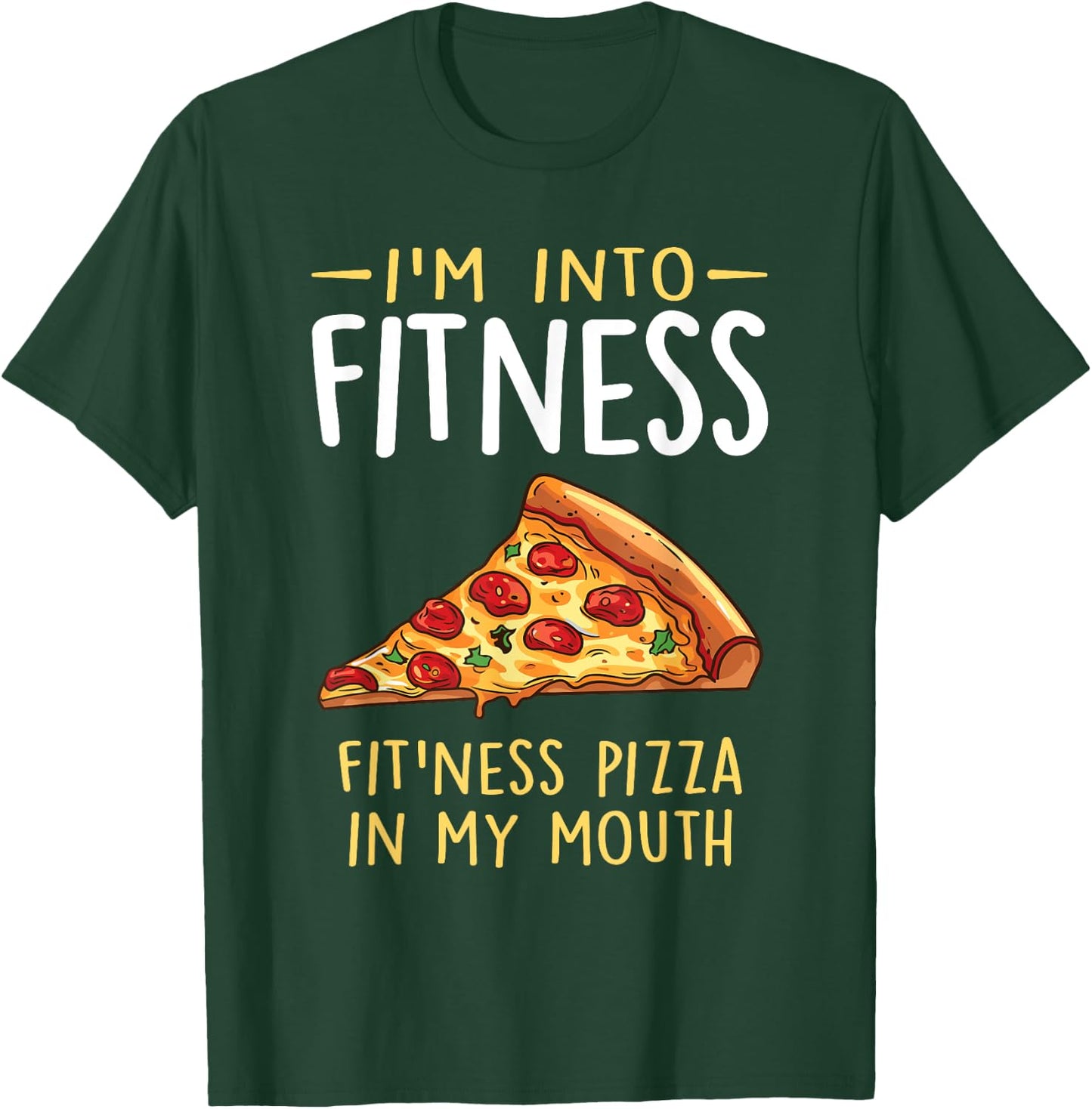 I'm into Fitness Pizza in My Mouth Funny Pizza Lover T-Shirt - T-Shirt | Forest