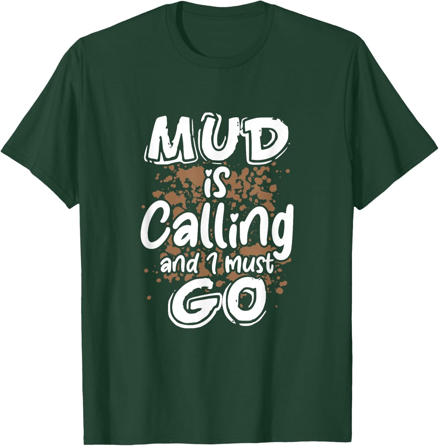 Mud Is Calling And I Must Go Mud Bogging Mudding T-Shirt - T-Shirt | Forest