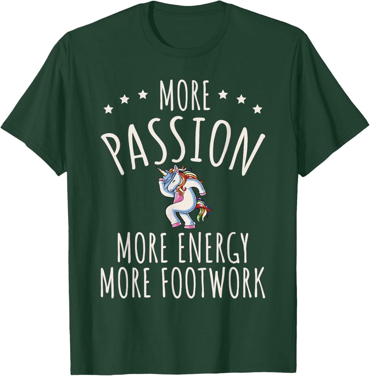 More Passion More Energy More Footwork T-Shirt - T-Shirt | Forest