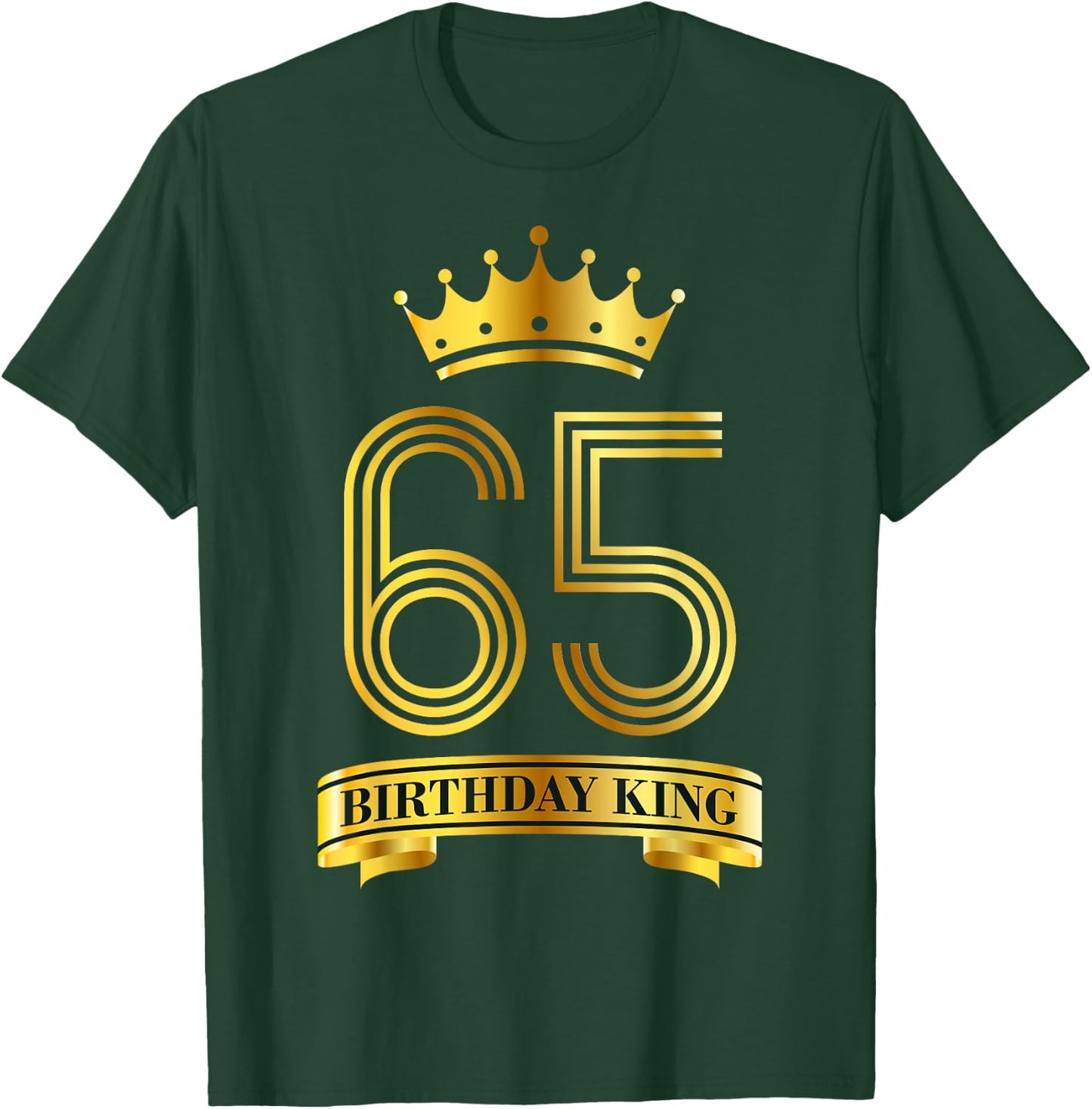 Birthday King 65 Year Old Birthday Awesome Bday 65th B-Day T-Shirt - T-Shirt | Forest