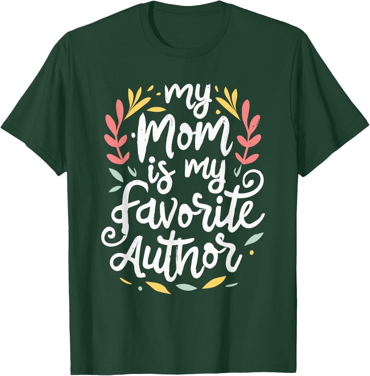 My Mom Is My Favorite Author Lovely Mother Book Writer T-Shirt - T-Shirt | Forest