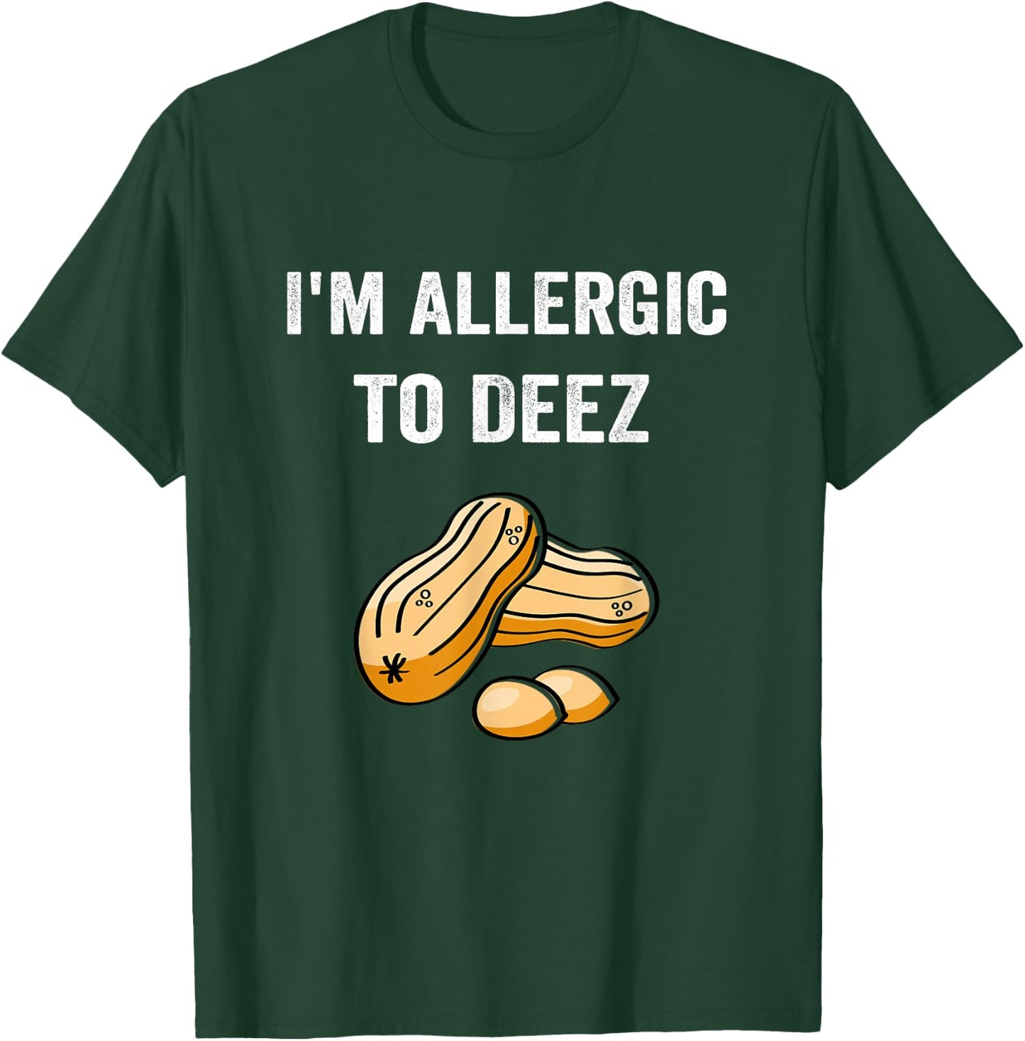 Allergic To Deez Peanut Allergy Awareness T-Shirt - T-Shirt | Forest