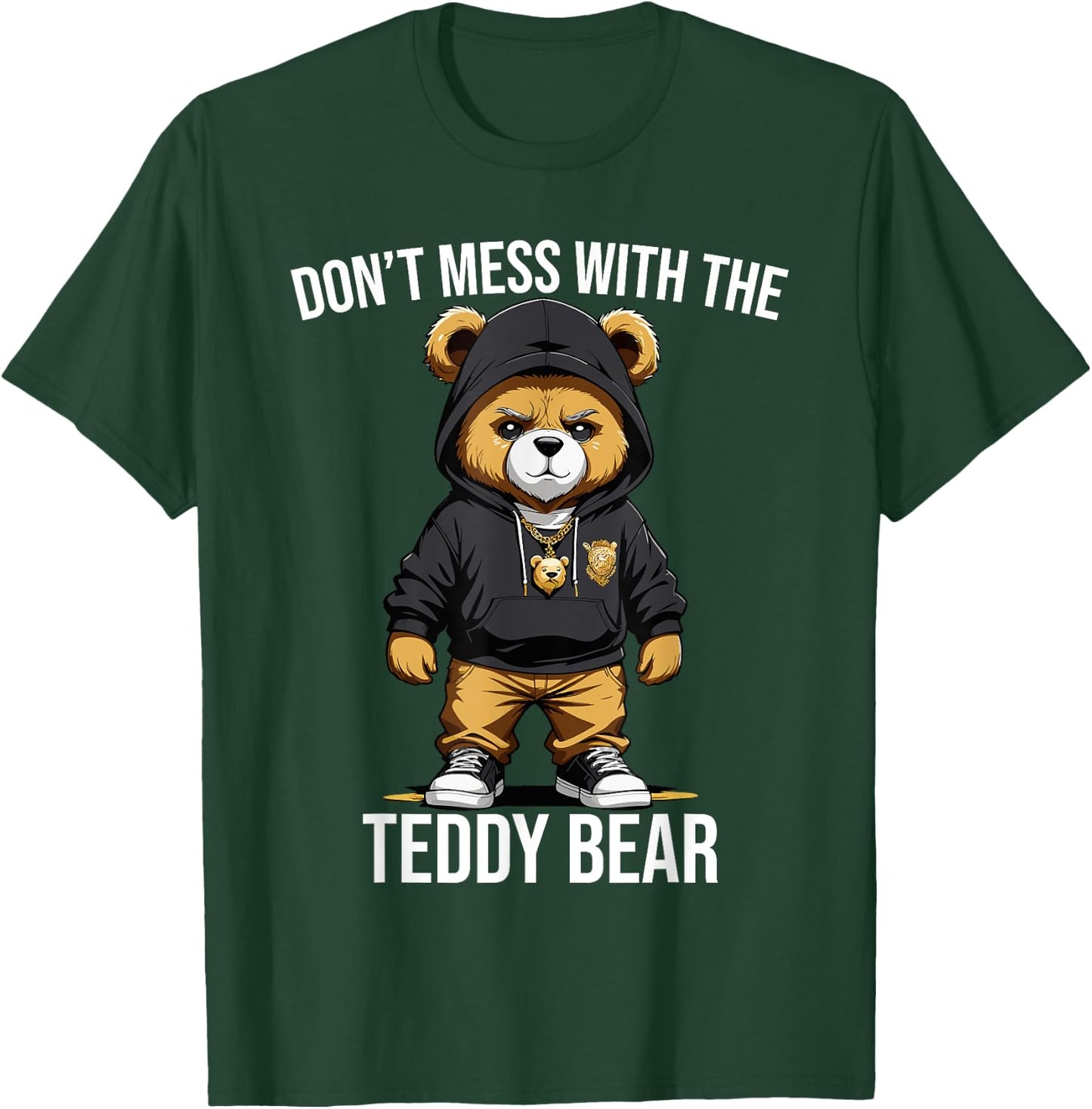 Don't Mess With The Teddy Bear Gangster Street Hip Hop T-Shirt - T-Shirt | Forest