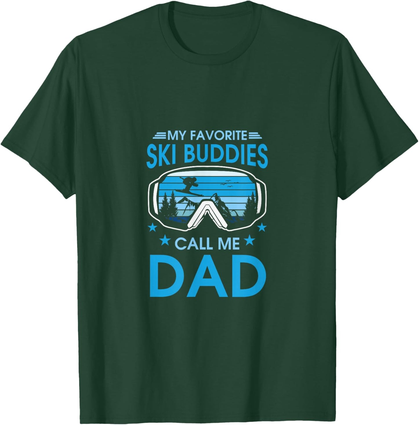 Fave Ski Buddies Call Me Dad Skiing Lover Skier Gift T-Shirt - T-Shirt | Forest