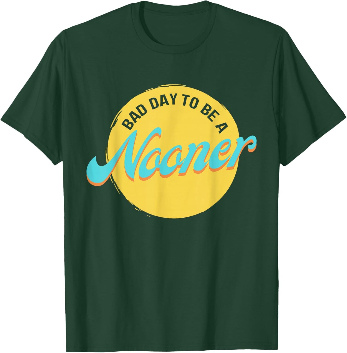 Bad Day To Be A Nooner T-Shirt - T-Shirt | Forest
