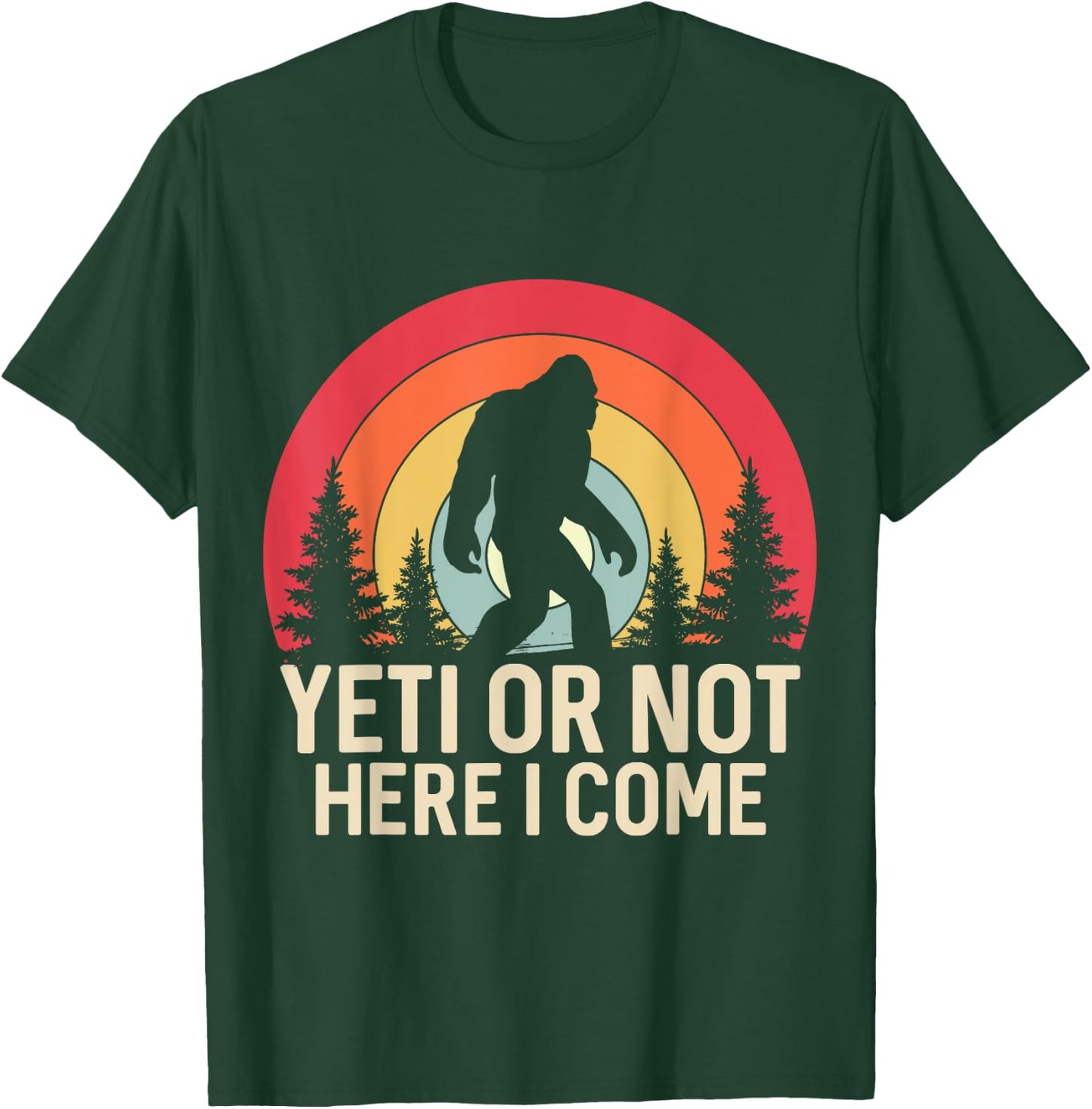 Yeti or Not, Here I Come Funny Sasquatch Yeti Yowi Retro T-Shirt - T-Shirt | Forest