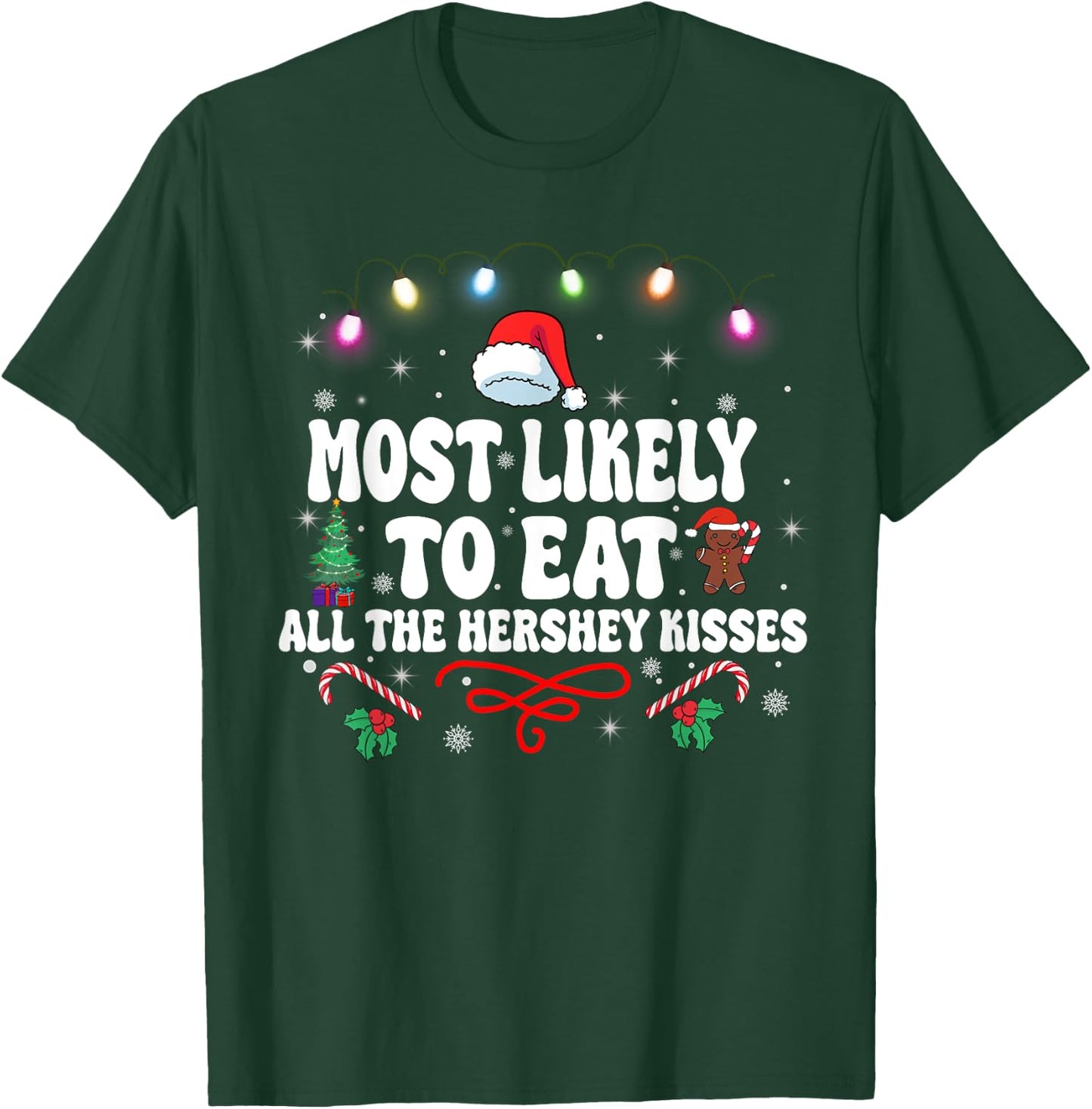 Most Likely To Eat All The Hershey Kisses Christmas T-Shirt - T-Shirt | Forest