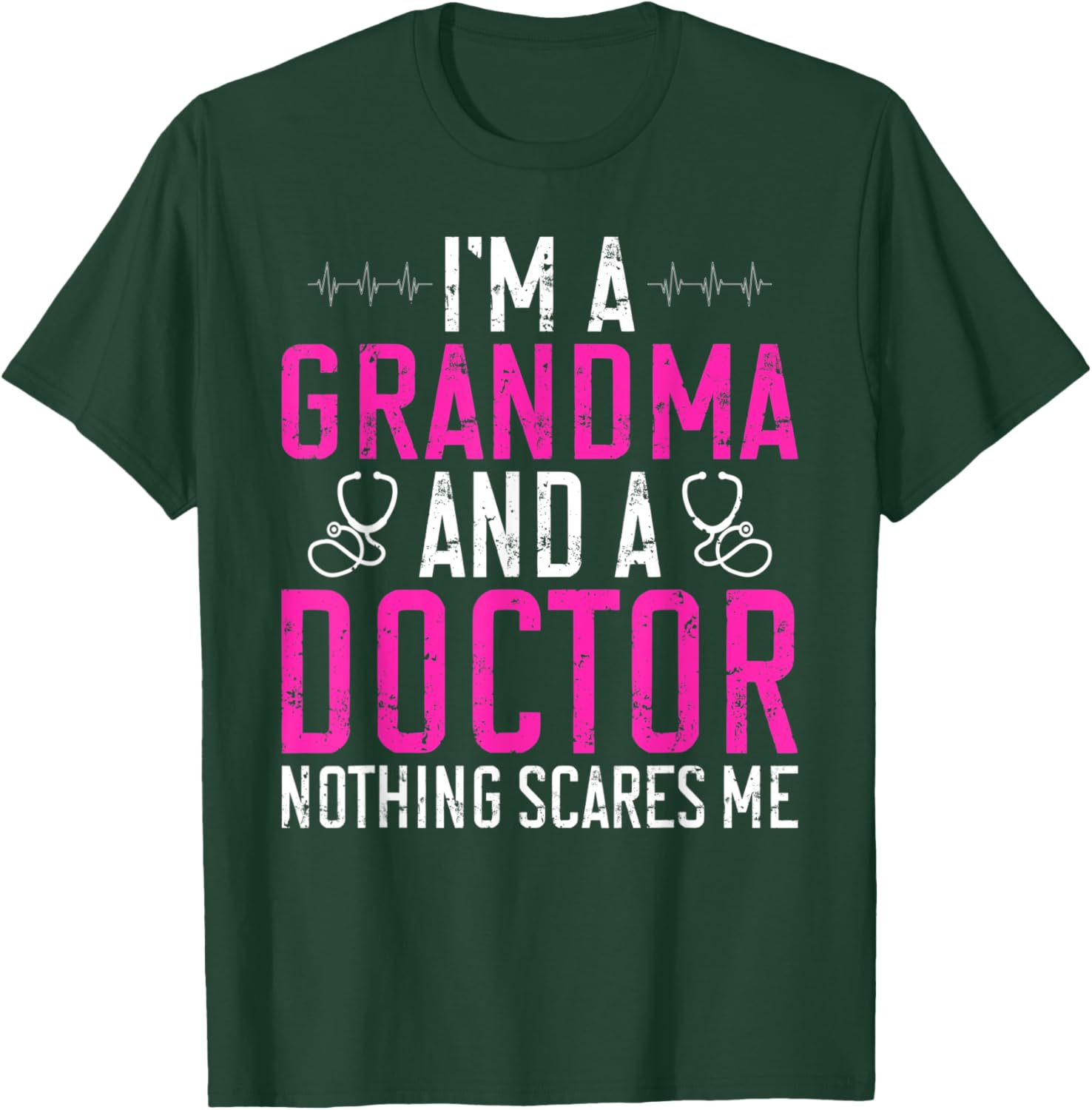 Im a Grandma and a Doctor nothing scares me Doctor Grandma T-Shirt - T-Shirt | Forest