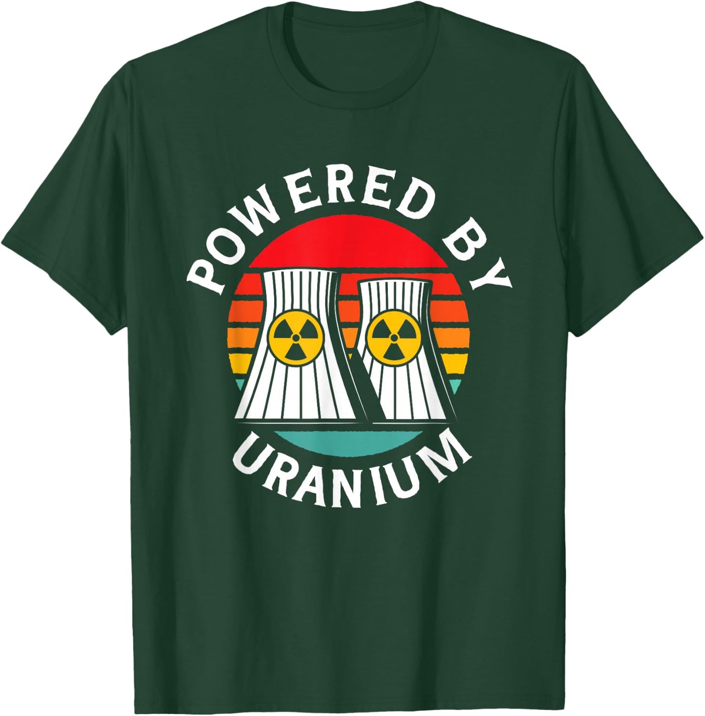 Powered By Uranium Uranium Energy Nuclear Engineer T-Shirt - T-Shirt | Forest