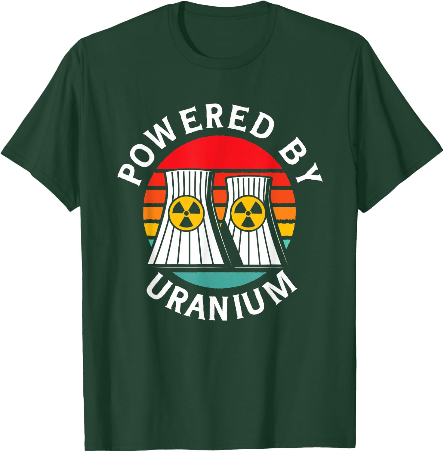 Powered By Uranium Uranium Energy Nuclear Engineer T-Shirt - T-Shirt | Forest