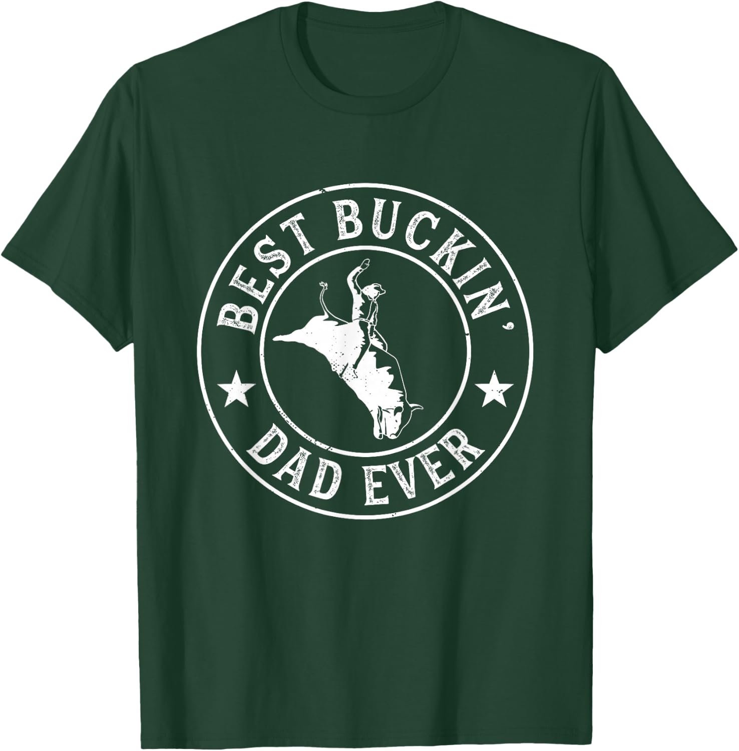 Best Buckin Dad Ever Cowboy Bull Riding Rodeo Funny T-Shirt - T-Shirt | Forest