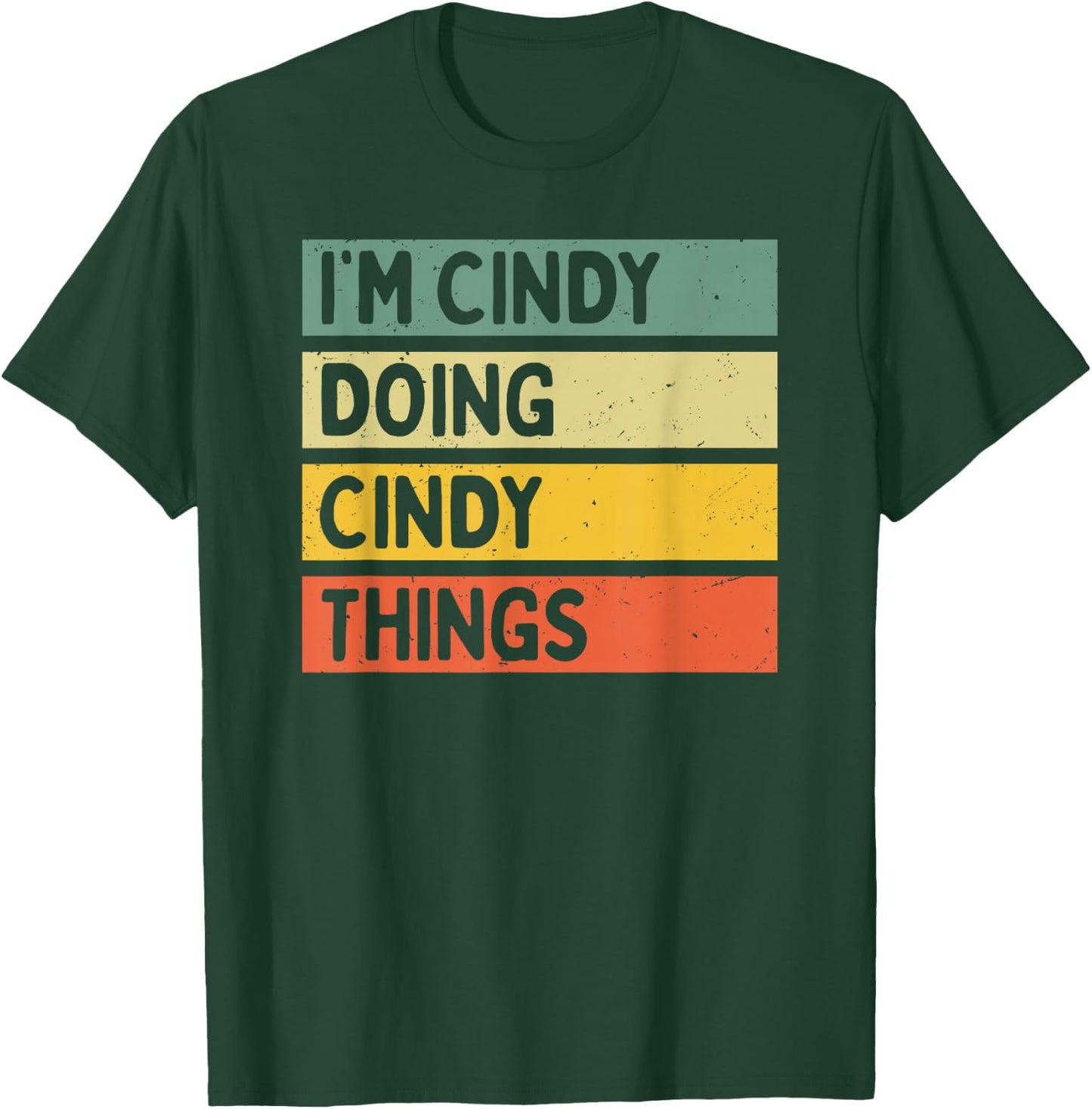 I'm Cindy Doing Cindy Things Funny Personalized Quote T-Shirt - T-Shirt | Forest