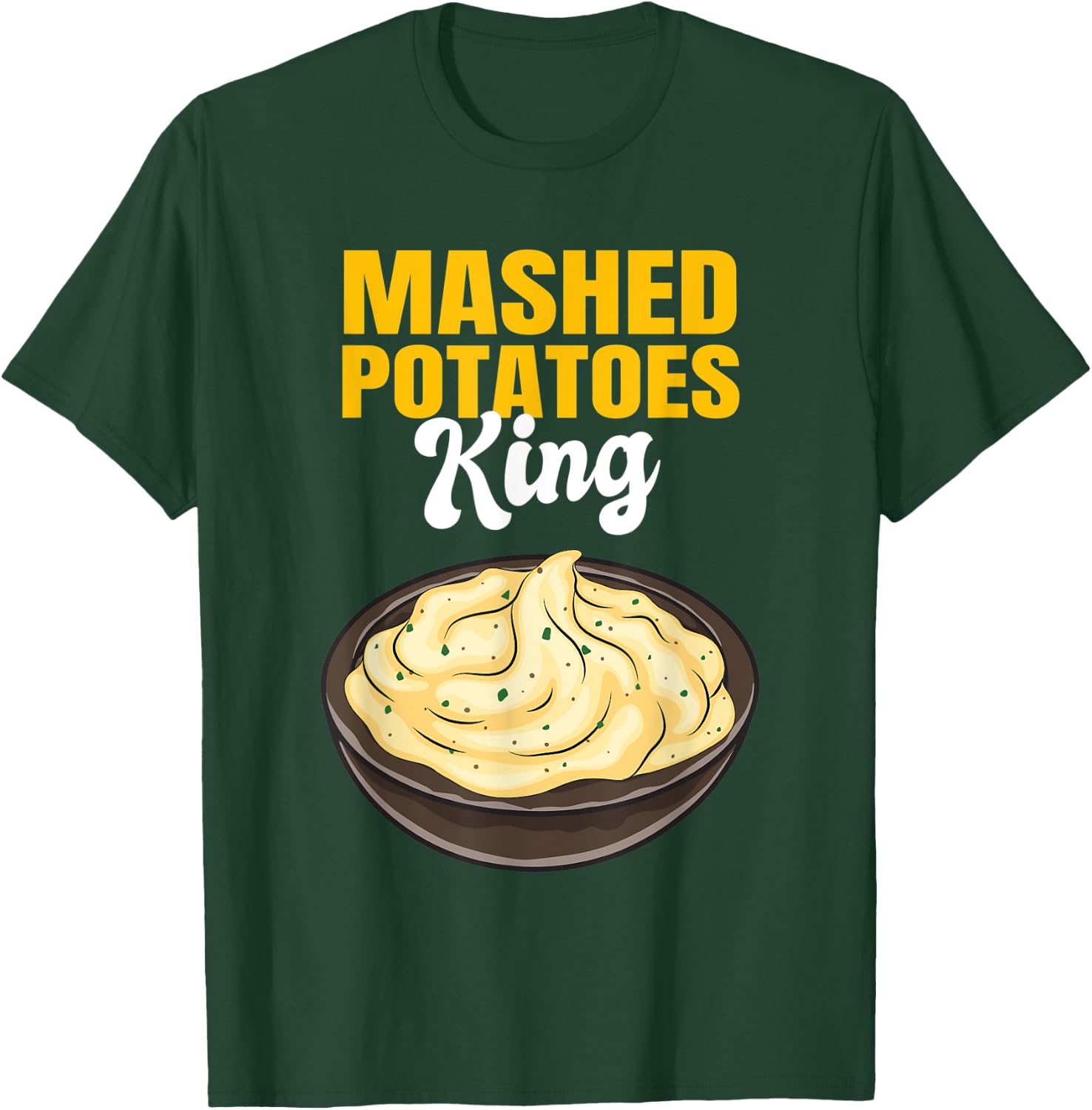 Mashed Potatoes King T-Shirt - T-Shirt | Forest