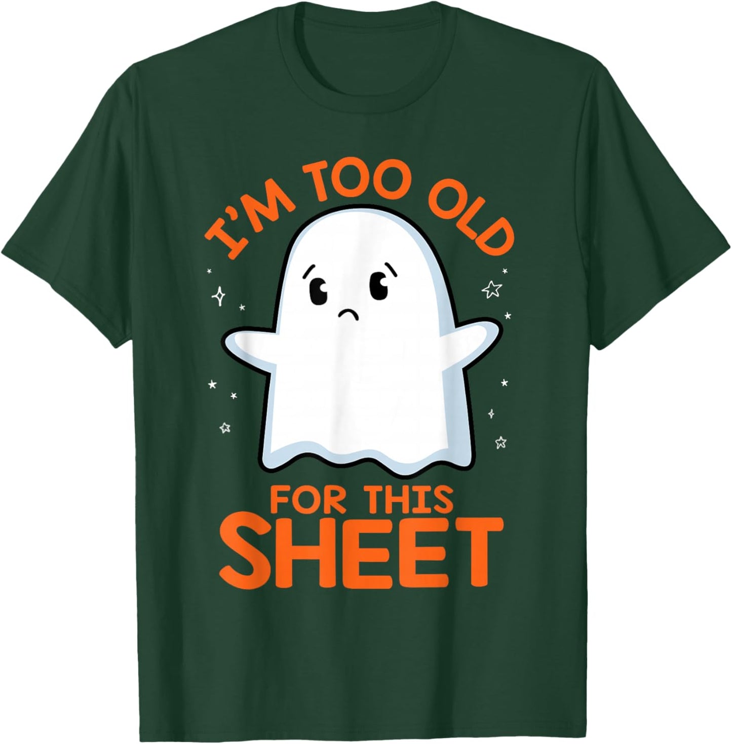 Birthday Ghost I'm Too Old for This Sheet Halloween Costume T-Shirt - T-Shirt | Forest