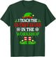 I Teach Cutest Elves In The Workshop Shirt Teacher Christmas T-Shirt - T-Shirt | Forest