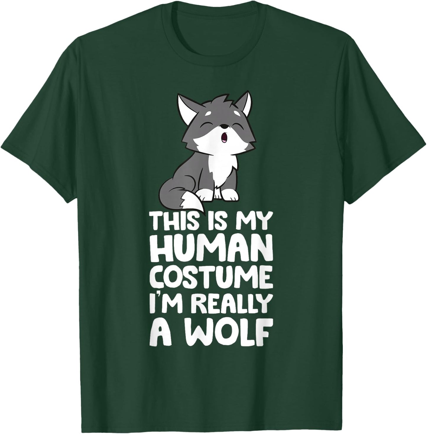 This Is My Human Costume I'm Really A Wolf T-Shirt - T-Shirt | Forest