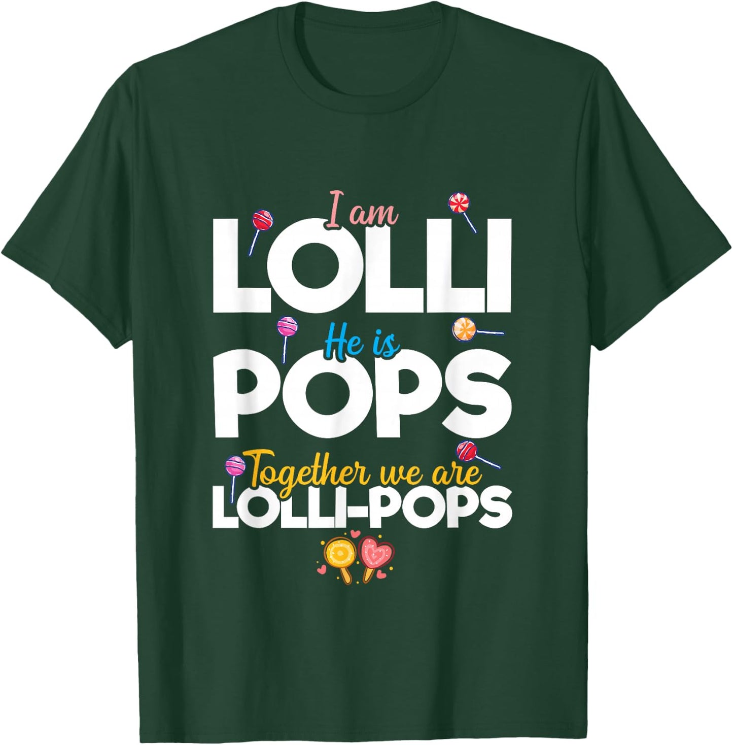 Cute Couple I'm Lolli He is Pops Together We are Lollipops T-Shirt - T-Shirt | Forest