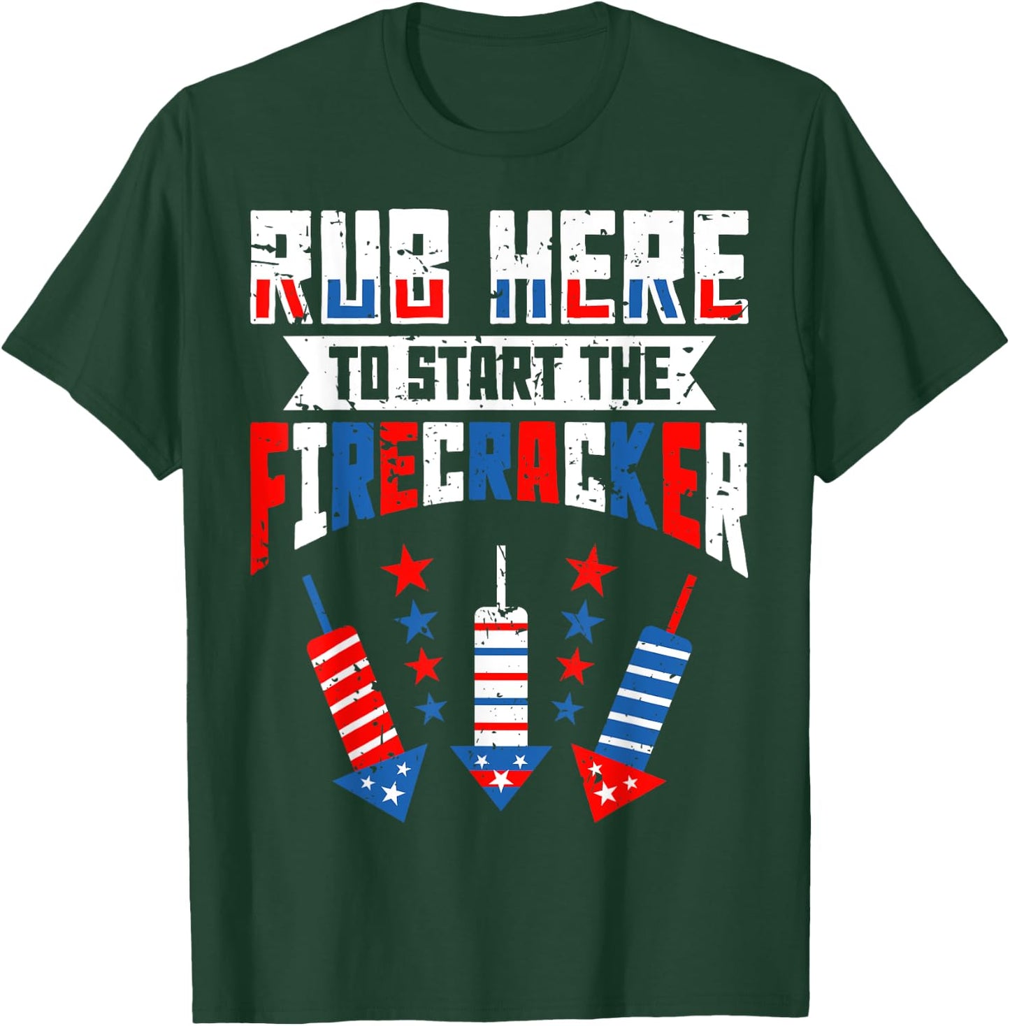 Rub Here To Start The Firecracker 4th of July Funny Women Men T-Shirt - T-Shirt | Forest
