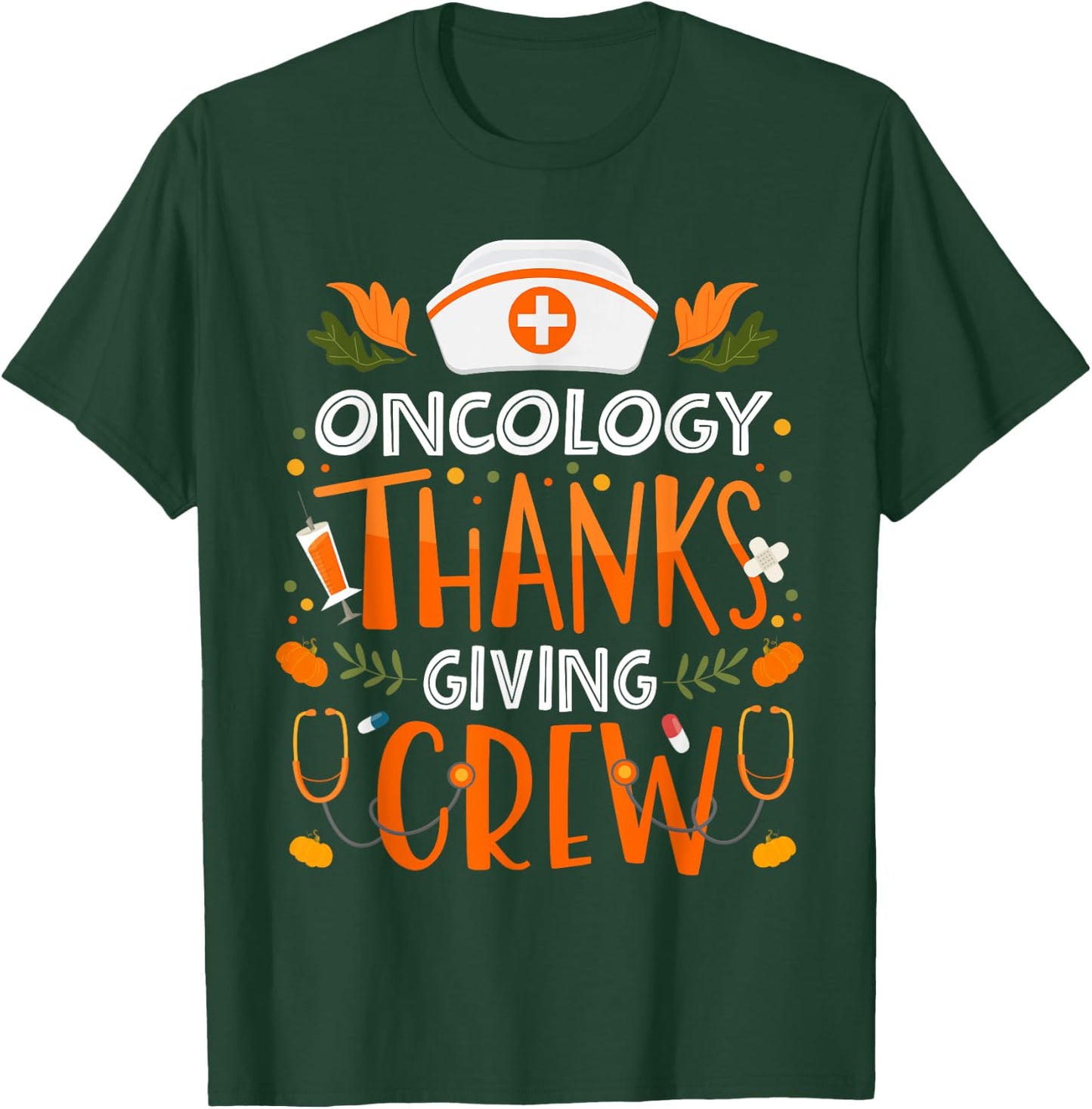 Oncology Thanksgiving Nurse Crew Thanksgiving Oncology Nurse T-Shirt - T-Shirt | Forest