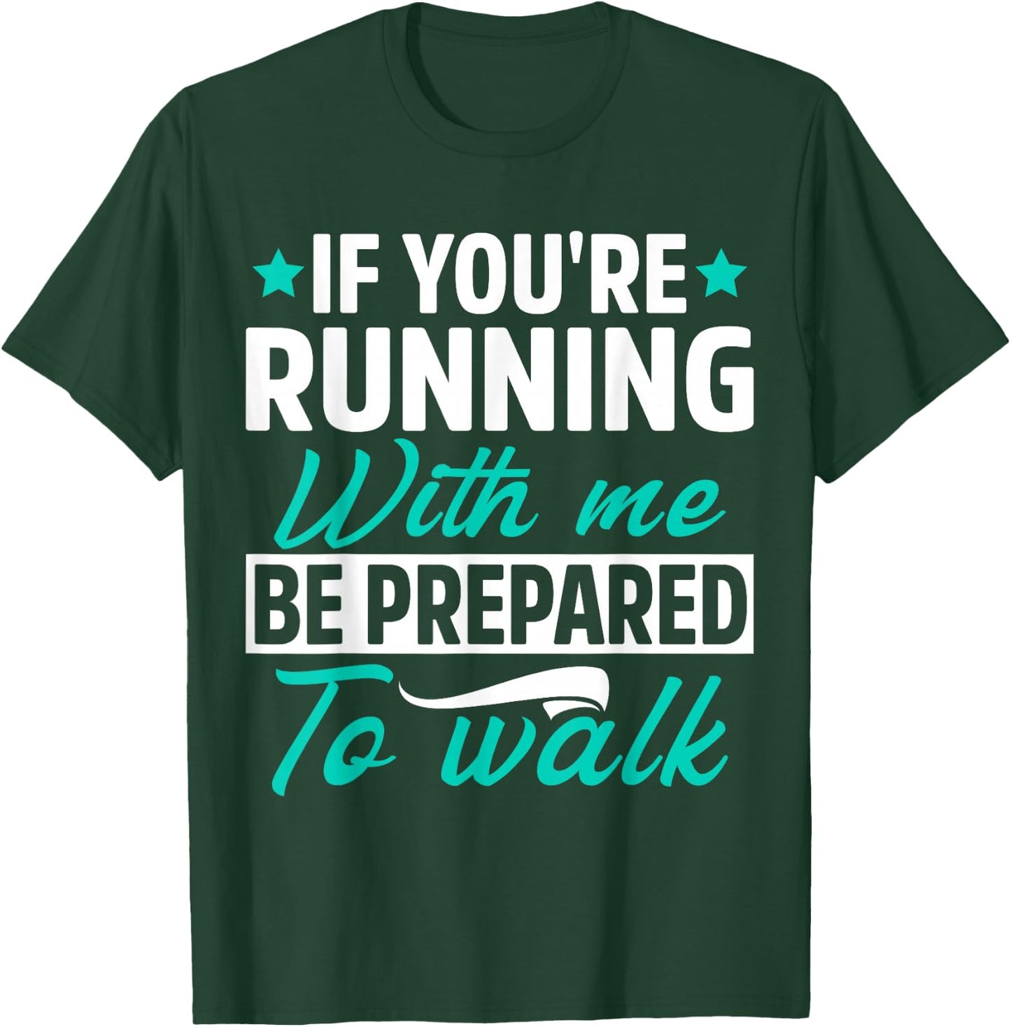 If You're Running With Me Be Prepared To Walk Funny Marathon T-Shirt - T-Shirt | Forest